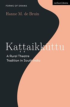 portada Kattaikkuttu: A Rural Theatre Tradition in South India (Forms of Drama) (en Inglés)