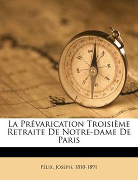 portada La Prévarication Troisième Retraite de Notre-Dame de Paris (en Francés)