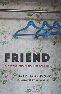 portada Friend: A Novel From North Korea (Weatherhead Books on Asia) (in English)