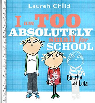 portada I am too Absolutely Small for School (Charlie and Lola) (in English)