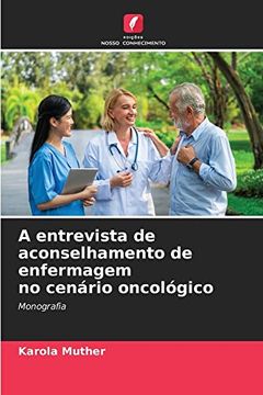 portada A Entrevista de Aconselhamento de Enfermagem no Cenário Oncológico: Monografia