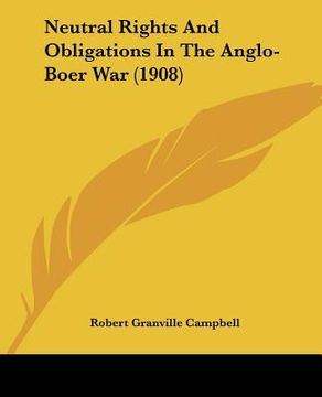 portada neutral rights and obligations in the anglo-boer war (1908) (en Inglés)