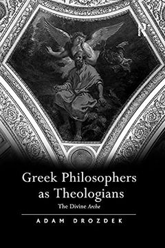 portada Greek Philosophers as Theologians: The Divine Arche (in English)