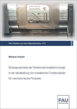 portada Einsatzpotenziale der Rotationsschneidtechnologie in der Verarbeitung von Metallischen Funktionsfolien für Mechatronische Produkte (en Alemán)