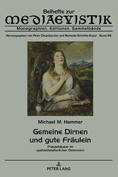 portada Gemeine Dirnen und Gute Fraeulein: Frauenhaeuser im Spaetmittelalterlichen Oesterreich (Beihefte zur Mediaevistik) 