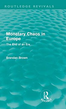 portada Monetary Chaos in Europe: The end of an era (Routledge Revivals) (in English)