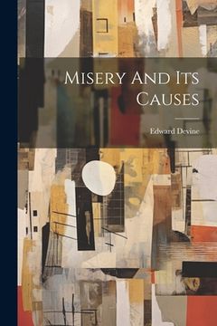 portada Misery And Its Causes (en Inglés)