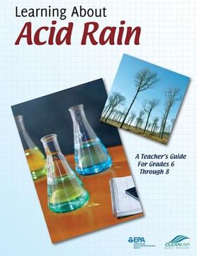 portada Learning About Acid Rain: A Teacher's Guide For Grades 6 Through 8 (en Inglés)