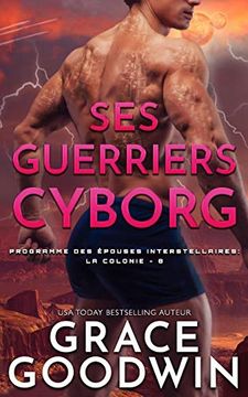 portada Ses Guerriers Cyborg (8) (Programme des ÉPouses Interstellaires- la Colonie) (en Francés)