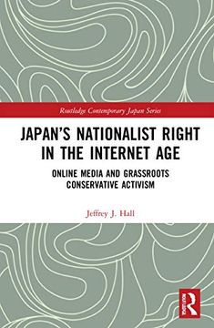 portada Japan’S Nationalist Right in the Internet Age: Online Media and Grassroots Conservative Activism (Routledge Contemporary Japan Series) 