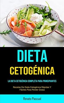 portada Dieta Cetogénica: La Dieta Cetogénica Completa Para Principiantes (Recetas de Dieta Cetogénica Rápidas y Fáciles Para Perder Grasa)