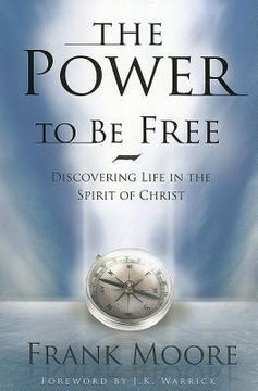 portada the power to be free: discovering life in the spirit of christ