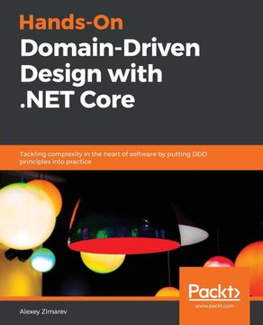 portada Hands-On Domain-Driven Design With. Net Core: Tackling Complexity in the Heart of Software by Putting ddd Principles Into Practice (en Inglés)