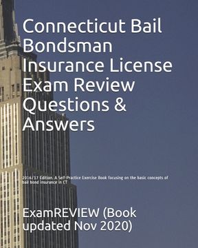 portada Connecticut Bail Bondsman Insurance License Exam Review Questions & Answers 2016/17 Edition: A Self-Practice Exercise Book focusing on the basic conce