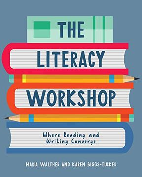 portada The Literacy Workshop: Where Reading and Writing Converge (in English)