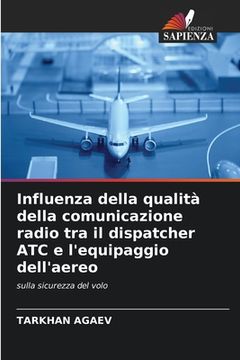 portada Influenza della qualità della comunicazione radio tra il dispatcher ATC e l'equipaggio dell'aereo (en Italiano)