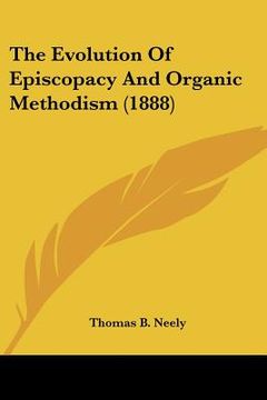 portada the evolution of episcopacy and organic methodism (1888) (in English)