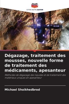 portada Dégazage, traitement des mousses, nouvelle forme de traitement des médicaments, apesanteur (in French)
