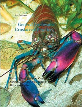 portada General Freshwater-Crustacean Practice: Fresh- & Brackish-Water Crayfish, Shrimps, Prawns, Crabs, Hermits & Horseshoe Crabs (en Inglés)