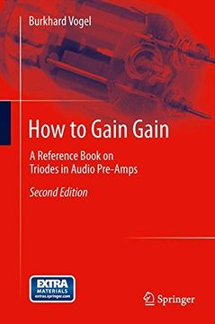 portada How to Gain Gain: A Reference Book on Triodes in Audio Pre-Amps (en Inglés)