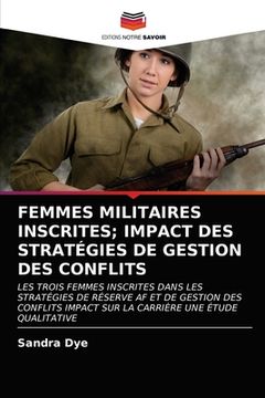 portada Femmes Militaires Inscrites; Impact Des Stratégies de Gestion Des Conflits (en Francés)