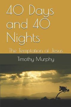 portada 40 Days and 40 Nights: The Temptation of Jesus (en Inglés)
