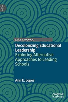 portada Decolonizing Educational Leadership: Exploring Alternative Approaches to Leading Schools (en Inglés)