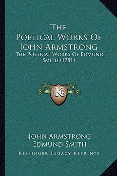 portada the poetical works of john armstrong: the poetical works of edmund smith (1781) (en Inglés)