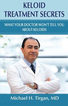 portada Keloid Treatment Secrets: What Your Doctor Wont Tell You.