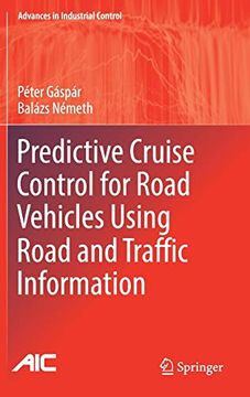 portada Predictive Cruise Control for Road Vehicles Using Road and Traffic Information (Advances in Industrial Control) (en Inglés)