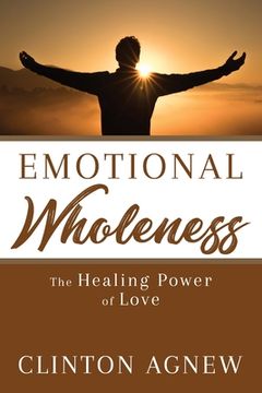 portada Emotional Wholeness: The Healing Power of Love (en Inglés)
