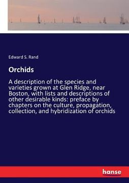 portada Orchids: A description of the species and varieties grown at Glen Ridge, near Boston, with lists and descriptions of other desi (en Inglés)