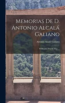 portada Memorias de d. Antonio Alcalá Galiano: Publicadas por su Hijo.