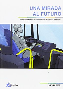 portada Una Mirada al Futuro: Inteligencia Artificial, Abundancia, Empleo y Sociedad (in Spanish)