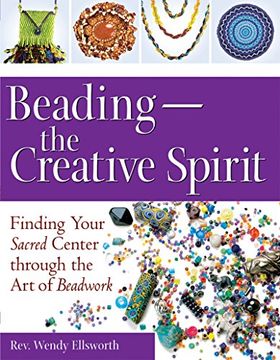 portada Beading―The Creative Spirit: Finding Your Sacred Center Through the art of Beadwork (en Inglés)