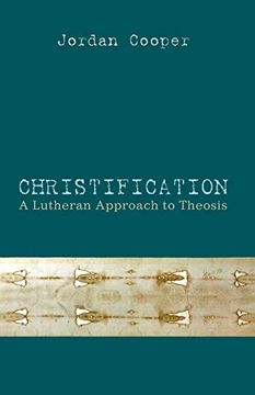 portada Christification: A Lutheran Approach to Theosis (en Inglés)