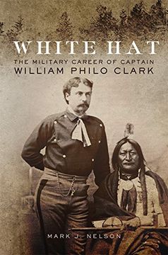portada White Hat: The Military Career of Captain William Philo Clark (en Inglés)