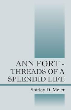 portada Ann Fort - Threads of a Splendid Life (en Inglés)