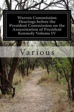 portada Warren Commission Hearings before the President Commission on the Assassination of President Kennedy Volume IV (en Inglés)
