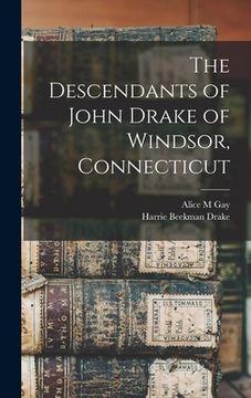 portada The Descendants of John Drake of Windsor, Connecticut
