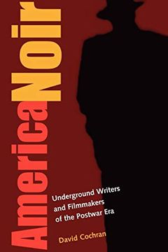 portada America Noir: Underground Writers and Filmmakers of the Postwar era (en Inglés)