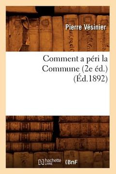 portada Comment a Péri La Commune (2e Éd.) (Éd.1892) (en Francés)