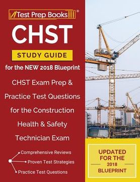 portada CHST Study Guide for the NEW 2018 Blueprint: CHST Exam Prep & Practice Test Questions for the Construction Health & Safety Technician Exam (en Inglés)