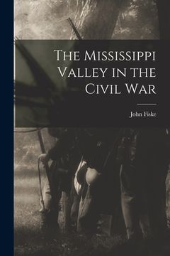 portada The Mississippi Valley in the Civil War (en Inglés)