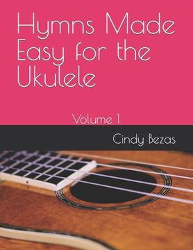 portada Hymns Made Easy for the Ukulele: Volume 1 (in English)