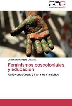 portada Feminismos poscoloniales y educación: Reflexiones desde y hacia los márgenes