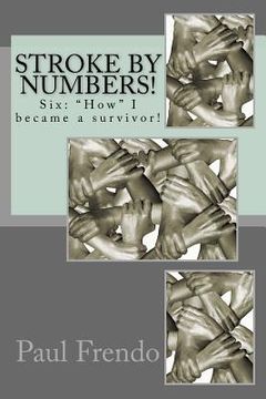 portada Stroke by Numbers!: Six: "How" I became a survivor! (en Inglés)