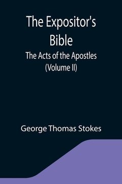 portada The Expositor's Bible: The Acts of the Apostles (Volume II) (in English)