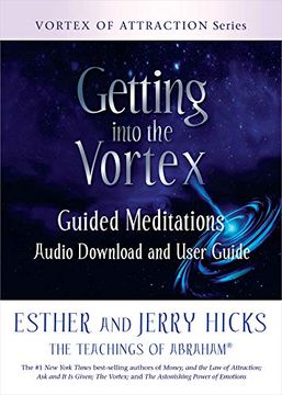 portada Getting Into the Vortex: Guided Meditations Audio Download and User Guide (Vortex of Attraction)