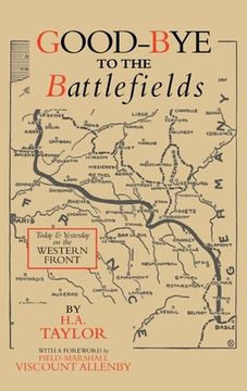 portada Good-Bye to the Battlefields: Today and Yesterday on the Western Front (en Inglés)
